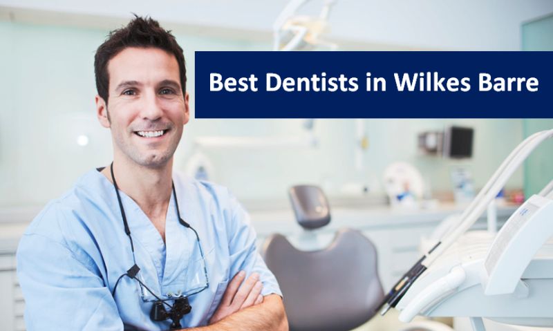 Best Dentists in Wilkes Barre